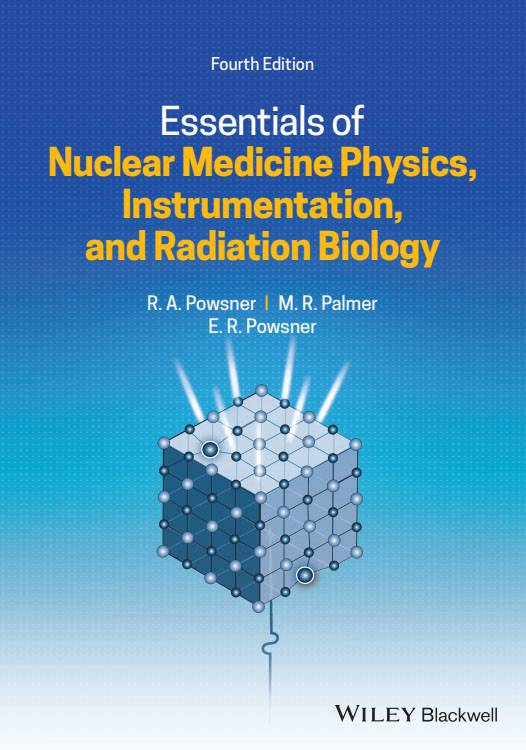 Nuclear Medicine Physics, Instrumentation and Radiation Biology 4ed 